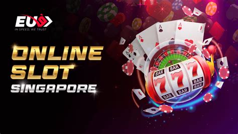 Online Slot Singapore .